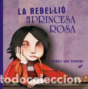 Libros: La rebel&middot;li&oacute; de la princesa rosa - D&iacute;az Reguera, Raquel
