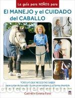 Libri: La gu&iacute;a para ni&ntilde;os para el manejo y el cuidado del caballo - Ford, Emma; Hill, Cat