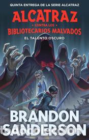 Livros: El talento oscuro (Alcatraz contra los Bibliotecarios Malvados 5) - Sanderson, Brandon
