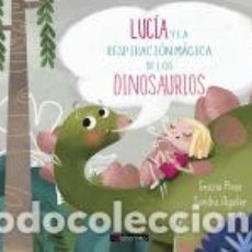 Libros: LUCÍA Y LA RESPIRACIÓN MÁGICA DE LOS DINOSAURIOS - PIRAS, GRAZIA