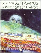 Livros: SI UN DIA JUNTASEMOS TODAS LAS CAMAS DEL MUNDO - F&eacute;lix Albo