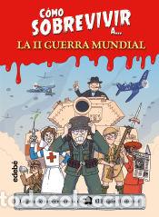 Livres: C&Oacute;MO SOBREVIVIR A... LA SEGUNDA GUERRA MUNDIAL - El Fisg&oacute;n Hist&oacute;rico