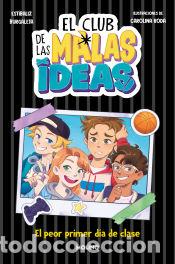 Livres: El club de las malas ideas 1 - El peor primer d&iacute;a de clase - Burgaleta, Est&iacute;baliz
