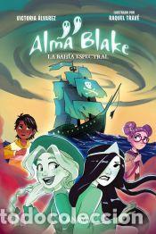 Libros: Alma Blake 2: La Bah&iacute;a Espectral - &Aacute;lvarez, Victoria
