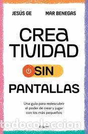 Libros: Creatividad sin pantallas - Ge, Jes&uacute;s; Benegas, Mar