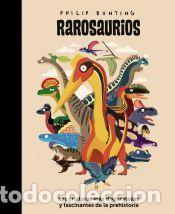 Libros: Rarosaurios: Las criaturas m&aacute;s disparatadas y fascinantes de la prehistoria - Bunting, Philip