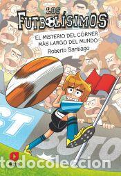 Libros: Los Futbol&iacute;simos 29. El misterio del c&oacute;rner m&aacute;s largo del mundo - Santiago, Roberto