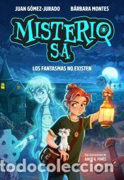 Libros: Misterio S.A. 1 - Los fantasmas no existen - Montes, B&aacute;rbara; G&oacute;mez-Jurado, Juan
