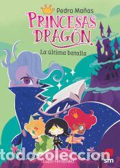 Libros: Princesas Drag&oacute;n 21: La &uacute;ltima batalla - Ma&ntilde;as Romero, Pedro