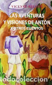 Libros: LAS AVENTURAS Y VISIONES DE ANT&Oacute;N - BELL&Oacute;N MART&Iacute;NEZ, VICENTE