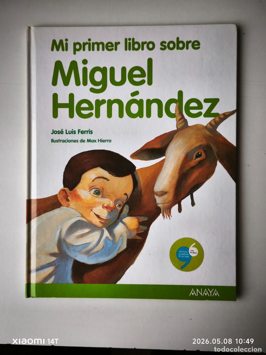 Libros: MI PRIMER LIBRO SOBRE MIGUEL HERNANDEZ (2010 ANAYA- 9788466792530) LIBRO.