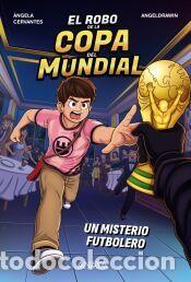 Libros: El robo de la Copa del Mundial. Un misterio futbolero - Cervantes, &Aacute;ngela