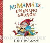 Libros: Mi mam&aacute; es... un enano gru&ntilde;&oacute;n - Smallman, Steve