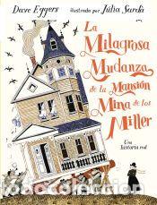 Libros: La milagrosa mudanza de la mansi&oacute;n mina de los Miller - Eggers, Dave