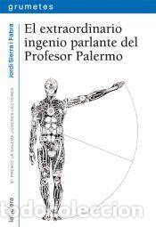 Libros: El extraordinario ingenio parlante del Profesor Palermo - Jordi Sierra i Fabra