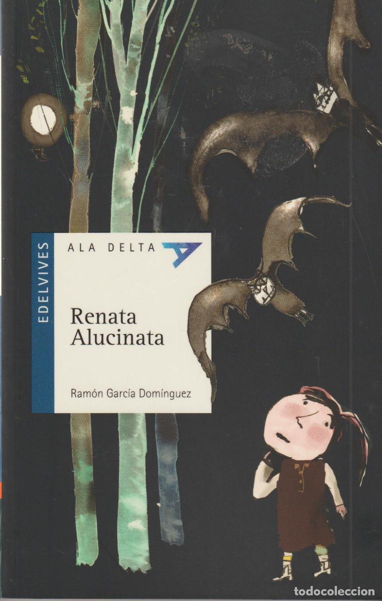 Libros: RENATA ALUCINATA - RAMON GARCIA DOMINGUEZ (a partir de 8 a&ntilde;os)