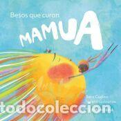 Libros: Mamua. Besos que curan - Codina, Sara; Gubianas, Valent&iacute;