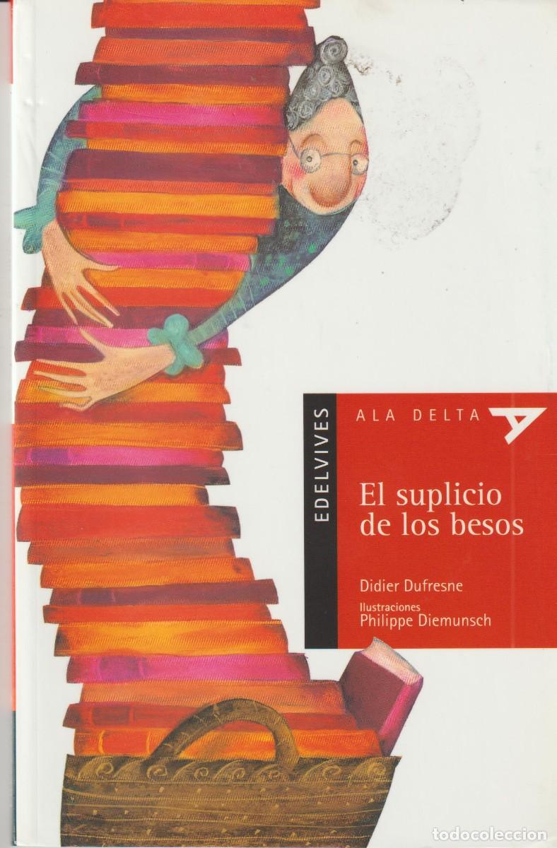 Libros: EL SUPLICIO DE LOS BESOS - DIDIER DUFRESNE - DIDIER DUFRESNE