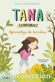 Libros: TANA LA INVISIBLE: Aprendiza de hero&iacute;na - Casalderrey, Fina