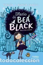 Libros: Diario de Bea Black. Bruja por accidente. - Cargill, Honor y Perdita ;Saunders, Katie