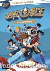 Libros: Los Once 11. El gol n&uacute;mero once - Santos Molina, Eduardo de los; Santiago, Roberto