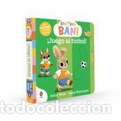 Libros: Ban Ban Bani - &iexcl;Juego al f&uacute;tbol! (Peque&ntilde;as manitas) - Bexington, Carys