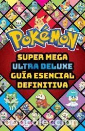 Libros: Super Mega Ultra Delux gu&iacute;a esencial definitiva (Gu&iacute;a Pok&eacute;mon) - The Pok&eacute;mon Company