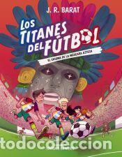Libros: Los Titanes del F&uacute;tbol, 5: El enigma de la m&aacute;scara azteca - Barat, J. R.