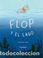 Libros: Flop y el lago - Dubuc, Marianne