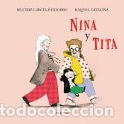 Libros: Nina y Tita - Garc&iacute;a Huidobro, Beatriz