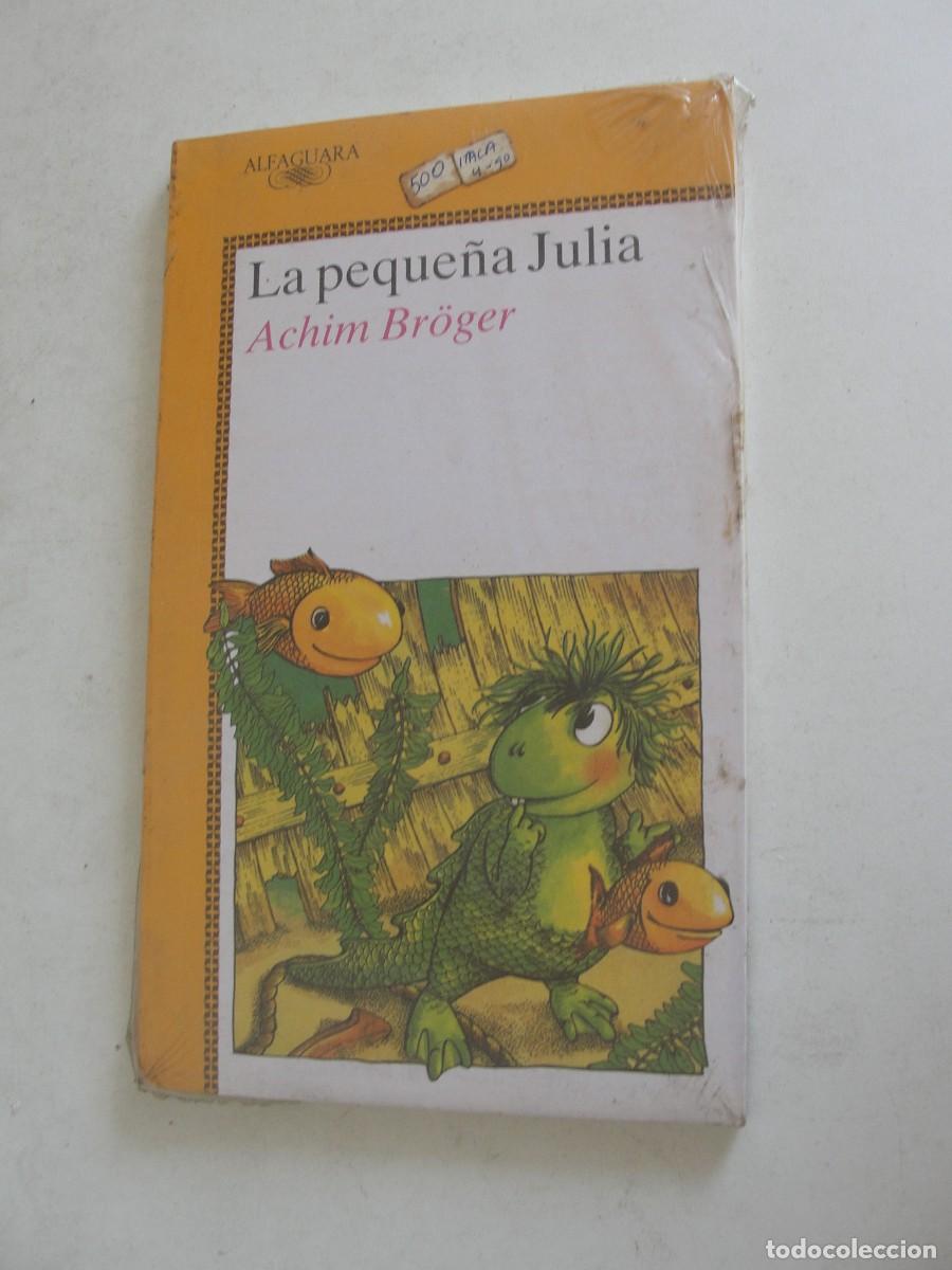 Libros: ALFAGUARA 384 - LA PEQUE&Ntilde;A JULIA - ACHIM BROGER - 1990 / &iexcl;&iexcl; PRECINTADO !!