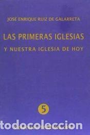 Libros: PRIMERAS IGLESIAS Y NUESTRA IGLESIA DE HOY - RUIZ DE GALARRETA, JOSE ENRIQUE