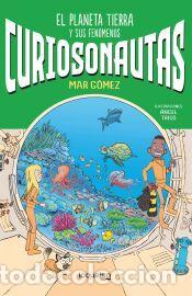 Libros: Curiosonautas 1. El planeta Tierra y sus fen&oacute;menos - G&oacute;mez Aguilera, Fernando; Mar G&oacute;mez