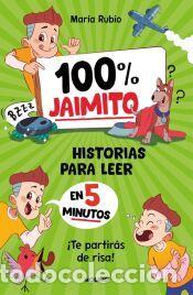 Libros: 100% Jaimito. Historias para leer en 5 minutos - Rubio, Mar&iacute;a