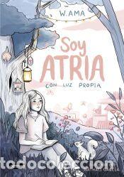 Libros: Soy Atria 1. Con luz propia - W. Ama