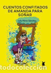Libros: CUENTOS CONFITADOS DE AMANDA PARA SO&yen;AR - LOLY PEREZ SANCHEZ