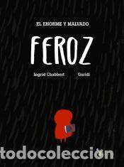 Libros: El enorme y malvado Feroz - Chabbert, Ingrid