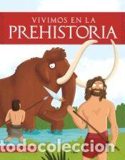 Libros: Vivimos en la Prehistoria - Nieto Mart&iacute;nez, Carla