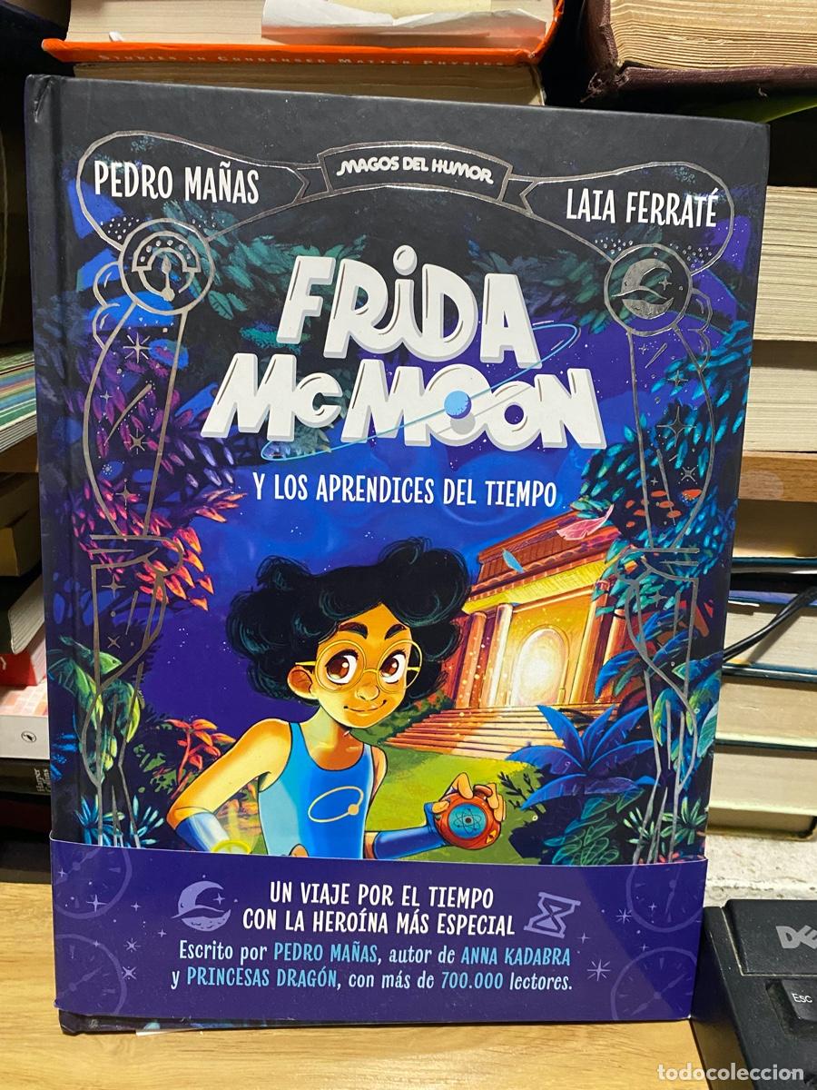 Libros: FRIDA MC MOON Y LOS APRENDICES DEL TIEMPO, PEDRO MA&Ntilde;AS Y LAIA FERRATE