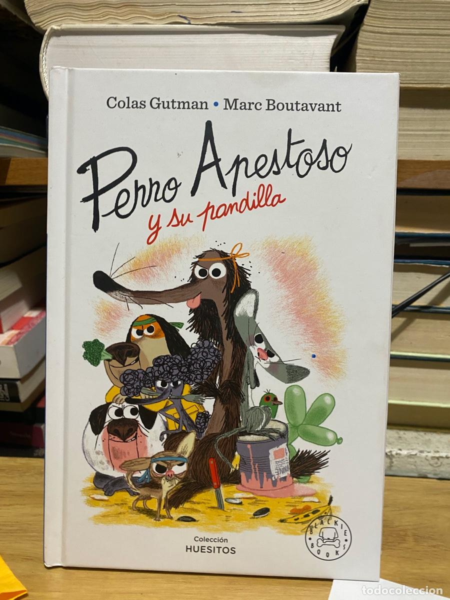 Libros: PERRO APESTOSO Y SU PANDILLA, COLAS GUTMAN Y MARC BOUTAVANT, COLECCION HUESITOS