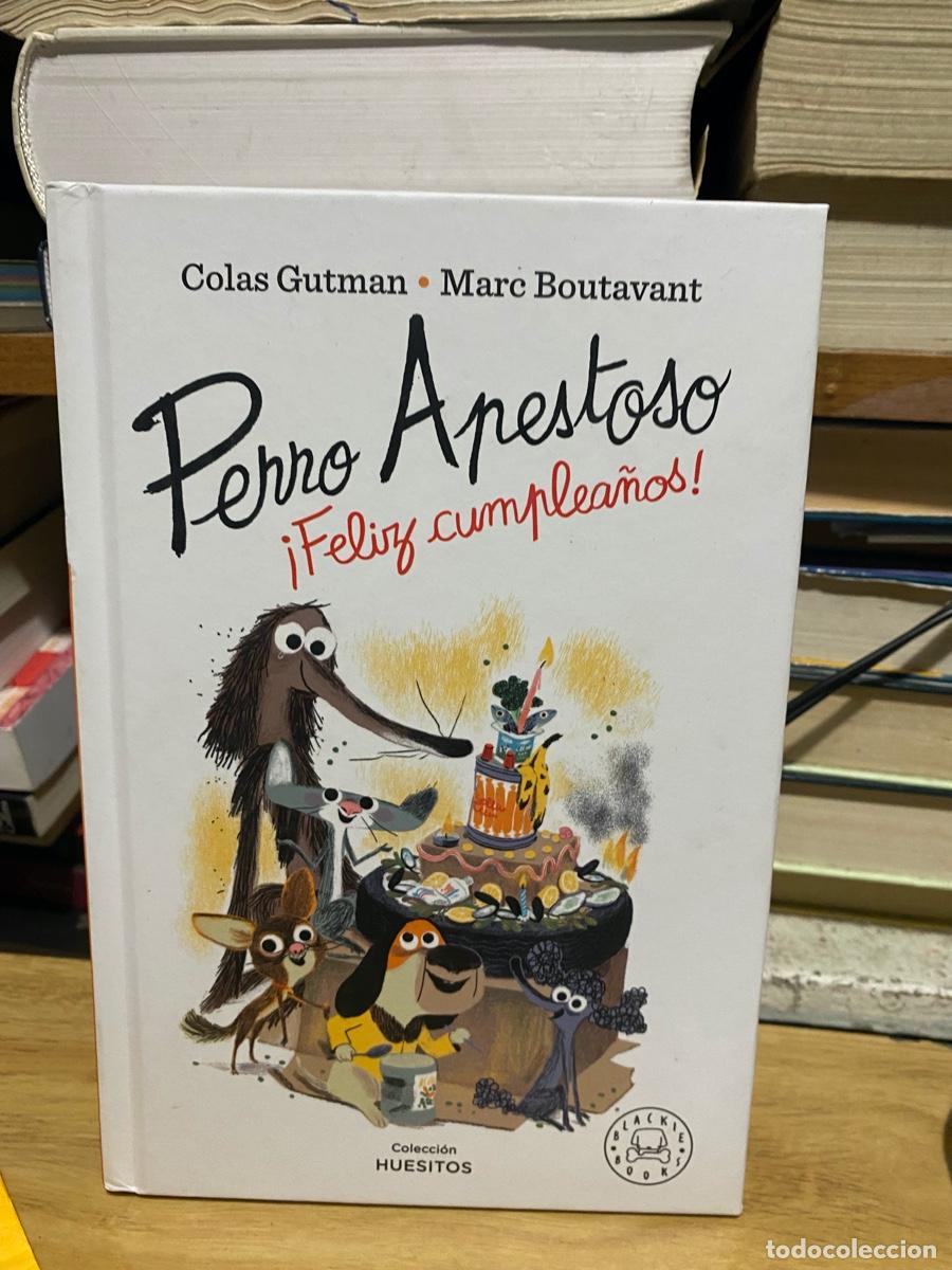 Libros: PERRO APESTOSO FELIZ CUMPLEA&Ntilde;OS, COLAS GUTMAN Y MARC BOUTAVANT, COLECCION HUESITOS