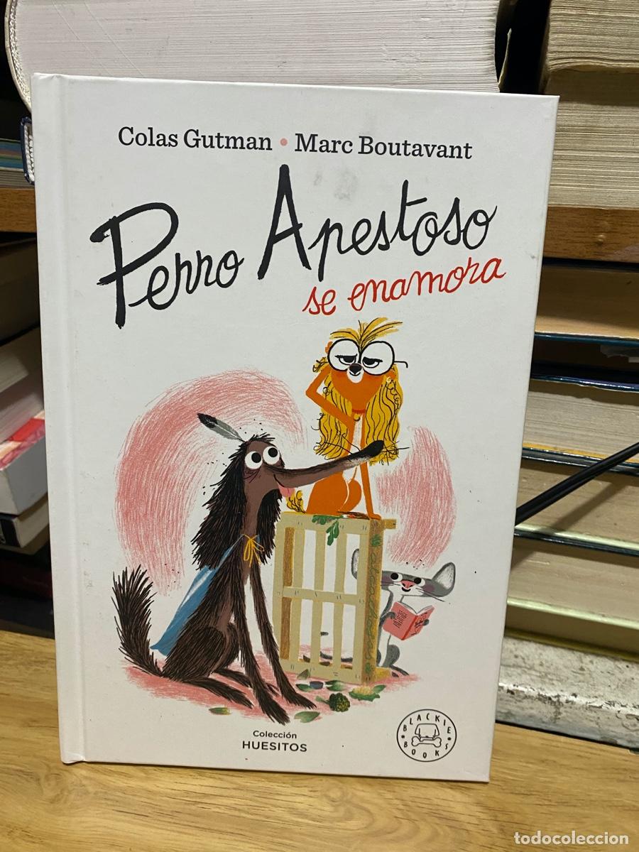 Libros: PERRO APESTOSO SE ENAMORA, COLAS GUTMAN Y MARC BOUTAVANT, COLECCION HUESITOS