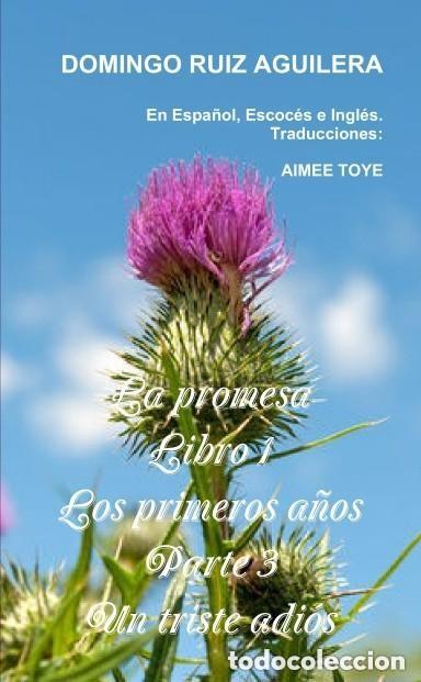 Libros: LA PROMESA libro 1 LOS PRIMEROS A&Ntilde;OS Parte 3 Un triste adi&oacute;s -LEER SINOPSIS