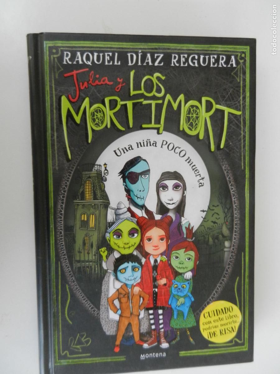 Libros: JULIA Y LOS MORTIMORT - UNA NI&Ntilde;A POCO MUERTA - RAQUEL DIAZ REGUERA - MONTENA -2023