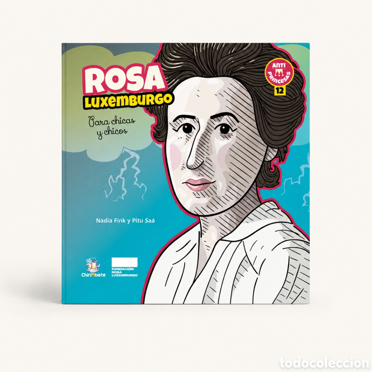 Libros: NADIA FINK / PITU SA&Aacute; &ndash; ROSA LUXEMBURGO. PARA CHICAS Y CHICOS &ndash; CHIRIMBOTE &ndash; LMD Volumen de la colec