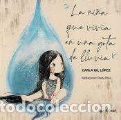 Libros: LA NI&Ntilde;A QUE VIVIA EN UNA GOTA DE LLUVIA - CARLA GIL LOPEZ