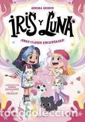 Libros: Iris y Luna: cuidadoras de cachorritos m&aacute;gicos 7 - &iexcl;Unas clases encantadas! - Quir&oacute;n, Aurora
