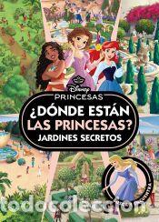 Libros: Princesas. &iquest;D&oacute;nde est&aacute;n las Princesas? Jardines secretos - Disney