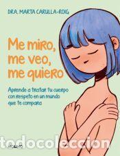 Libros: Me miro, me veo, me quiero - Carulla-Roig, Marta
