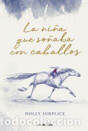 Libros: La ni&ntilde;a que so&ntilde;aba con caballos - Surplice, Holly